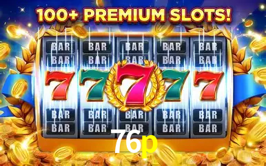 Descubra o Mundo do Cassino Online com 76p